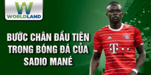 Bước chân đầu tiên trong bóng đá của sadio mané