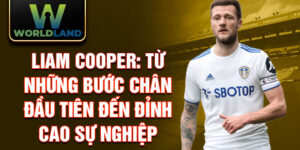 Liam cooper: từ những bước chân đầu tiên đến đỉnh cao sự nghiệp