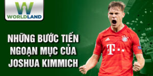 Những bước tiến ngoạn mục của joshua kimmich