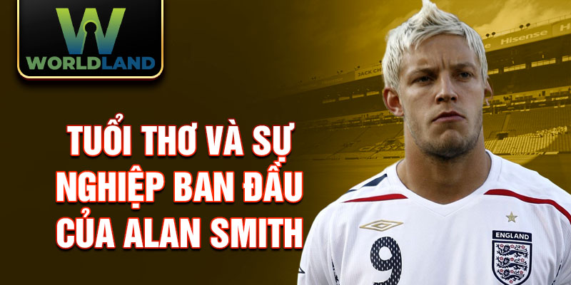 Tuổi thơ và sự nghiệp ban đầu của alan smith