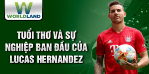 Tuổi thơ và sự nghiệp ban đầu của lucas hernandez