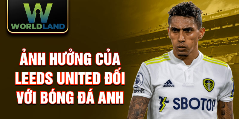 Ảnh hưởng của Leeds United đối với bóng đá Anh