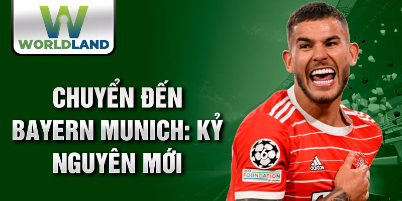 Chuyển đến Bayern Munich: kỷ nguyên mới