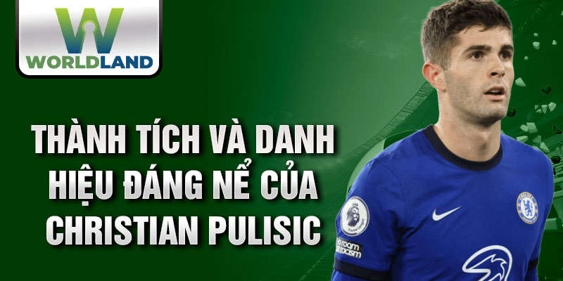 Thành tích và danh hiệu đáng nể của Christian Pulisic