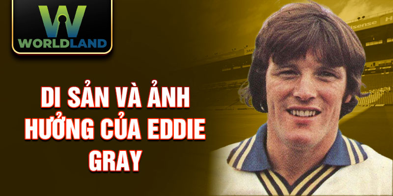 Di sản và ảnh hưởng của Eddie Gray