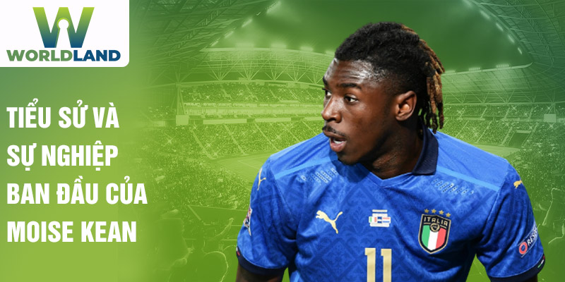 Tiểu sử và sự nghiệp ban đầu của moise kean