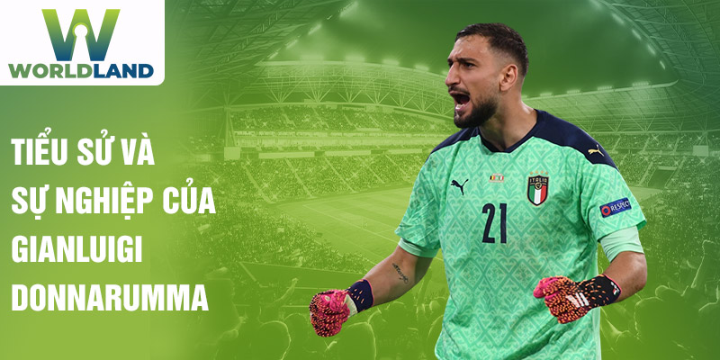 Tiểu sử và sự nghiệp của gianluigi donnarumma