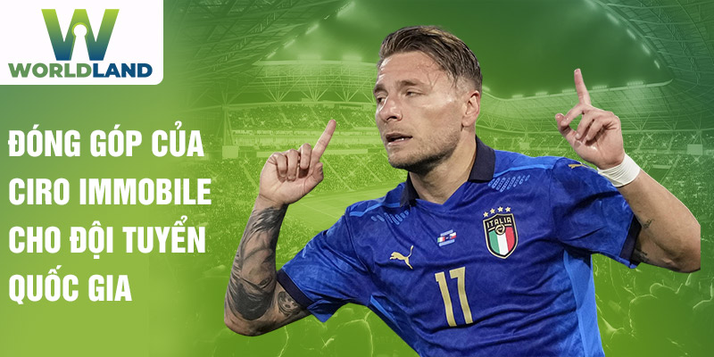 Đóng góp của Ciro Immobile cho đội tuyển quốc gia