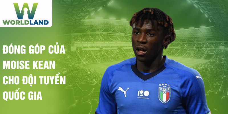 Đóng góp của Moise Kean cho đội tuyển quốc gia