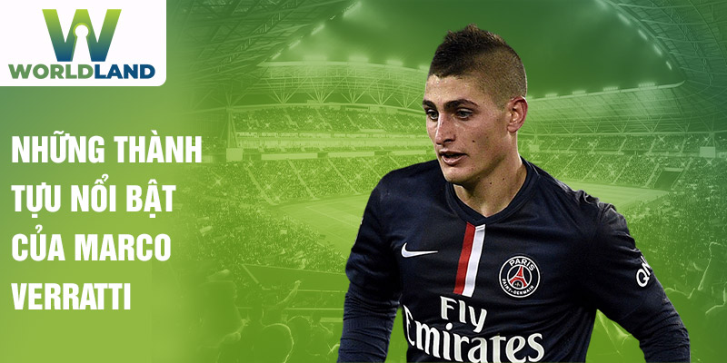 Những thành tựu nổi bật của Marco Verratti