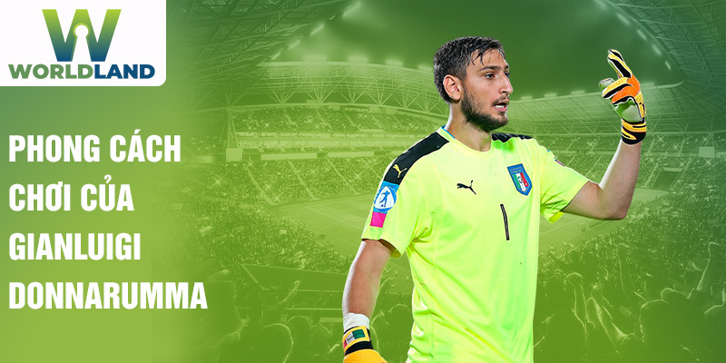 Phong cách chơi của Gianluigi Donnarumma