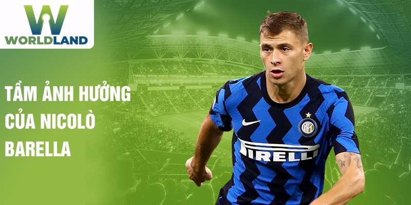 Tầm ảnh hưởng của Nicolò Barella