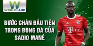 Bước chân đầu tiên trong bóng đá của  sadio mané