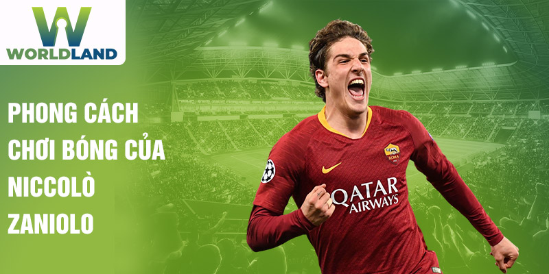 Phong cách chơi bóng của Niccolò Zaniolo