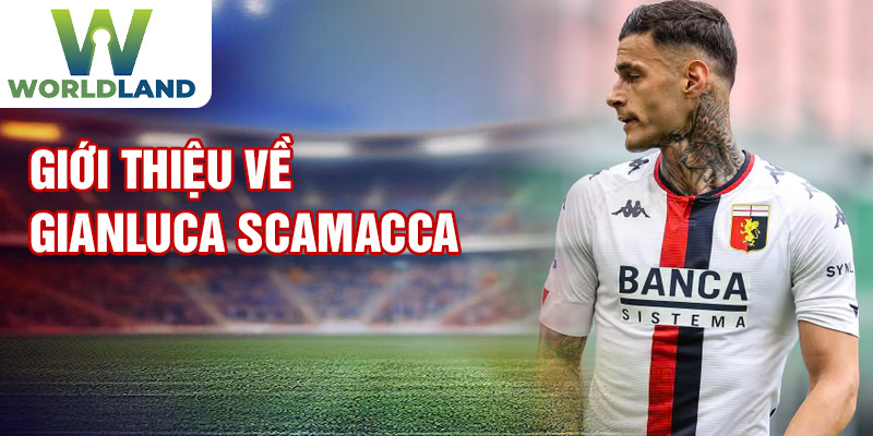 Giới thiệu về Gianluca Scamacca
