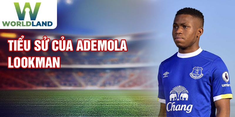 Tiểu sử của Ademola Lookman