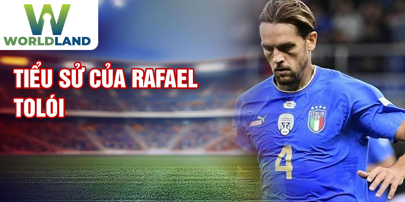 Tiểu sử của Rafael Tolói