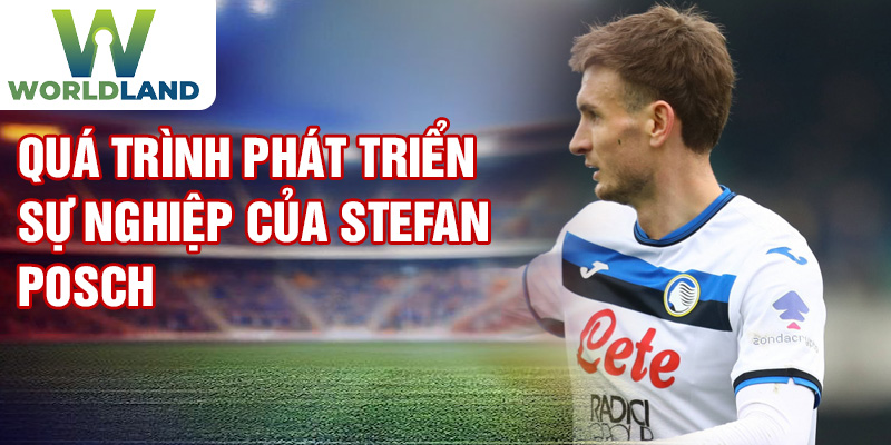 Quá trình phát triển sự nghiệp của Stefan Posch