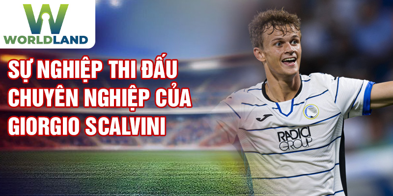 Sự nghiệp thi đấu chuyên nghiệp của Giorgio Scalvini