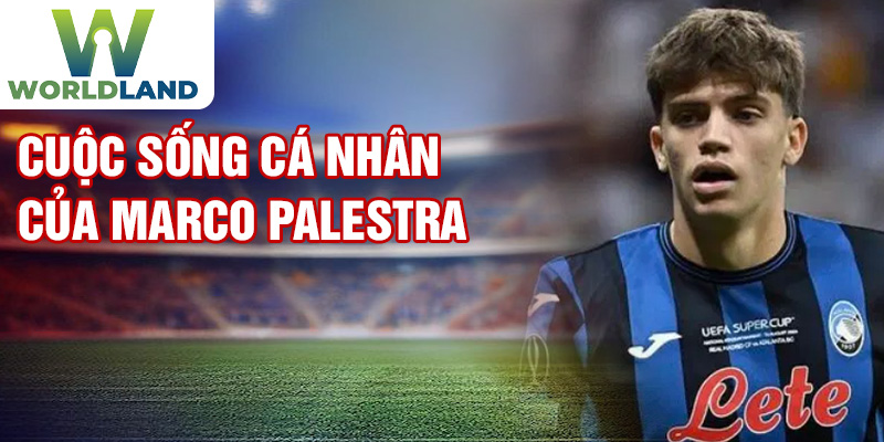 Cuộc sống cá nhân của Marco Palestra