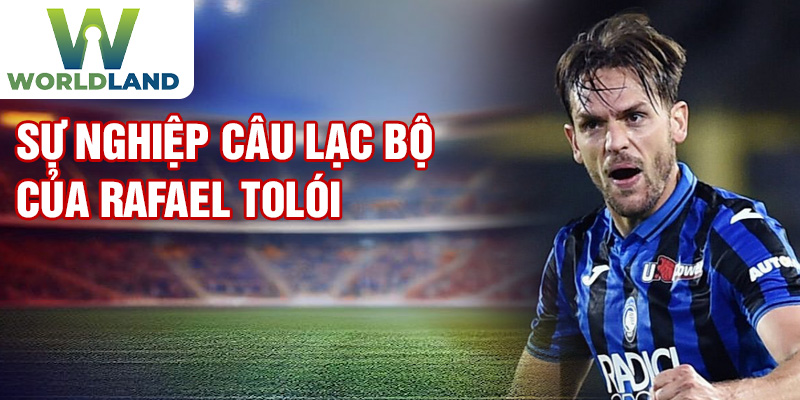 Sự nghiệp câu lạc bộ của Rafael Tolói
